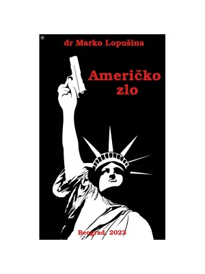 Američko zlo SAD protiv Rusije i Srbije