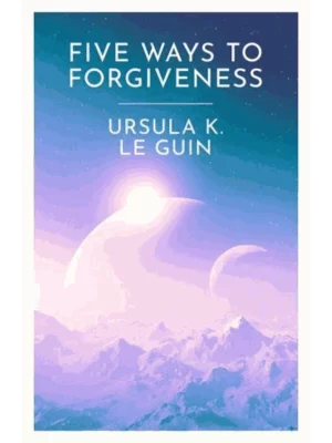 Five Ways to Forgiveness
