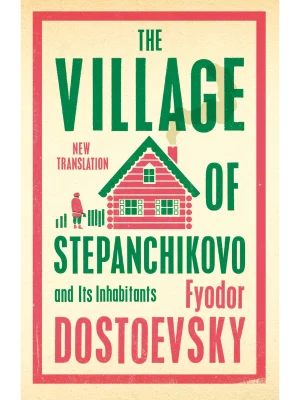 The Village of Stepanchikovo and Its Inhabitants
