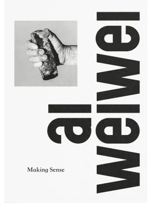 Ai Weiwei - Making Sense