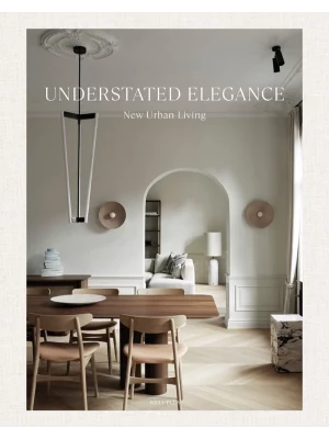 Understated Elegance New Urban Living