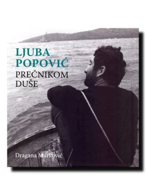 Ljuba Popović: Prečnikom duše