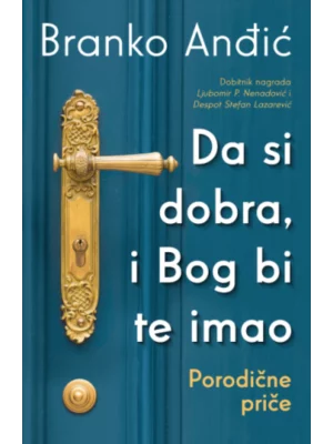 Da si dobra, i Bog bi te imao