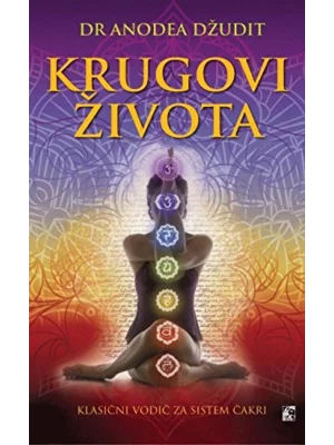 KRUGOVI ŽIVOTA Klasični vodič za sistem čakri