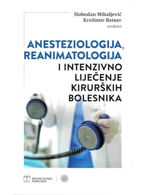 ANESTEZIOLOGIJA, REANIMATOLOGIJA I INTENZIVNO LIJEČENJE KIRURŠKIH BOLESNIKA
