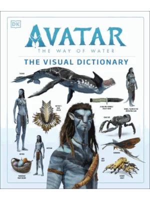Avatar The Way of Water The Visual Dictionary
