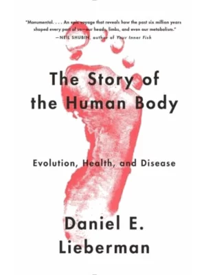 The Story of the Human Body: Evolution, Health, and Disease