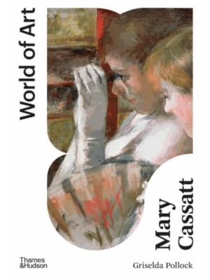 Mary Cassatt : Painter of Modern Women