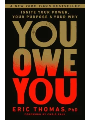 You Owe You: Ignite Your Power, Your Purpose, and Your Why