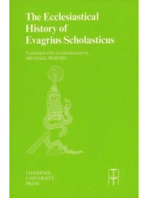 The Ecclesiastical History of Evagrius Scholasticus: 33 (Translated Texts for Historians)