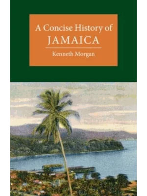 A Concise History of Jamaica - Cambridge Concise Histories