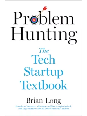 Problem Hunting: The Tech Startup Textbook