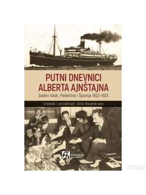 Putni dnevnici Alberta Ajnštajna : Daleki istok, Palestina i Španija 1922−1923.