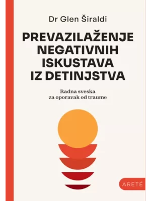 Prevazilaženje negativnih iskustava iz detinjstva