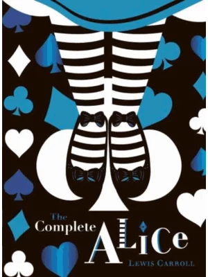 The Complete Alice: V&A Collectors Edition