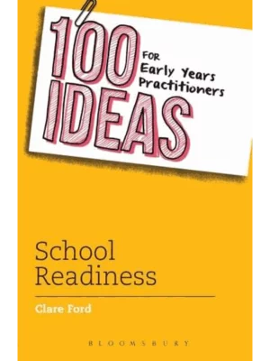 100 Ideas for Early Years Practitioners: School Readiness