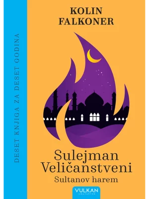 Sultanov harem Sulejman veličanstveni(10 godina Vulkan izdavaštva)