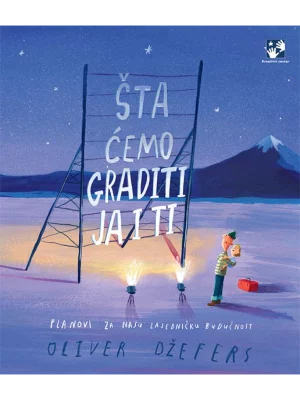 ŠTA ĆEMO GRADITI JA I TI: Planovi za našu zajedničku budućnost