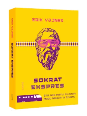 Sokrat ekspres : Šta nas mrtvi filozofi mogu naučiti o životu