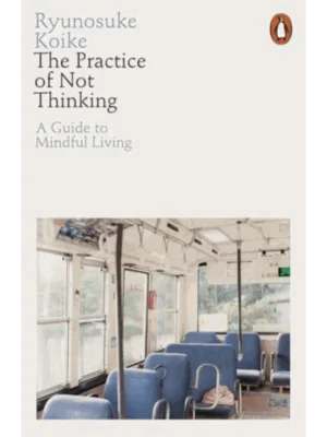 The Practice of Not Thinking