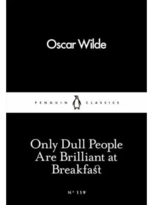 Only Dull People Are Brilliant at Breakfast