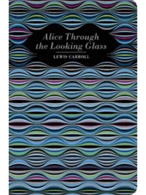 Alice Through the Looking Glass - Chiltern Classic