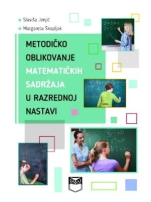 Metodičko oblikovanje matematičkih sadrzaja u razrednoj nastavi