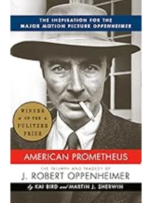 American Prometheus: The Triumph and Tragedy of J. Robert Oppenheimer