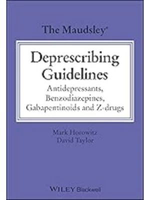 The Maudsley Deprescribing Guidelines: Antidepressants, Benzodiazepines, Gabapentinoids and Z-drugs (The Maudsley Prescribing Guidelines Series)