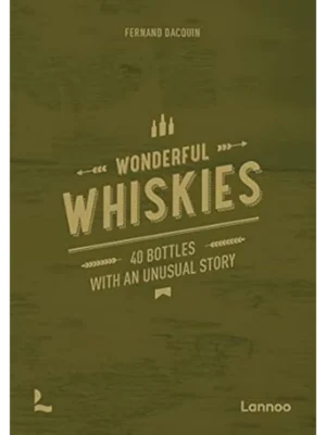 Famous Whiskies : 43 Stories About Legendary Single Malt Bottles